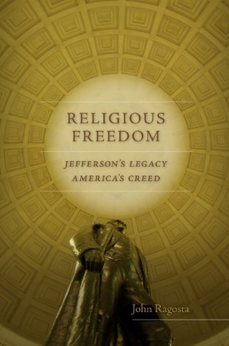 Religious Freedom: Jefferson's Legacy, America's Creed (Jeffersonian America), by John Ragosta