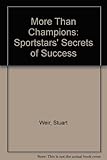 More than champions : sports stars' secrets of success