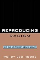 Reproducing Racism: White Space, Elite Law Schools, and Racial Inequality