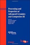 Processing and properties of advanced ceramics and composites III