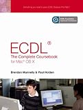 ECDL: Complete Coursebook for Mac OS X Brendan Munnelly, Paul Holden