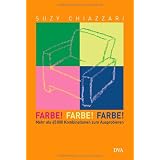 Farbe! Farbe! Farbe!: Mehr als 65 000 Kombinationen zum Ausprobierenvon "Suzy Chiazzari"