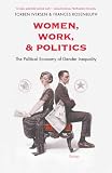 Women, work, and politics : the political economy of gender inequality