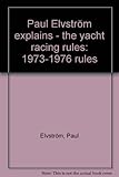 Paul Elvström explains - the yacht racing rules : 1973-1976 rules