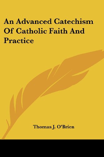 An Advanced Catechism Of Catholic Faith And Practice