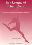 In a League of Their Own: The Story of the Women's League of Health and Beauty