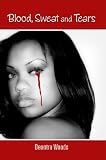 Blood Sweat and Tears
