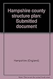 Hampshire county structure plan : submitted document