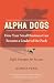 Alpha Dogs: How Your Small Business Can Become a Leader of the Pack by Donna Fenn