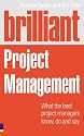 Brilliant Project Management (Revised Edition): what the best project managers know, do and say