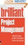 Brilliant Project Management (Revised Edition): what the best project managers know, do and say
