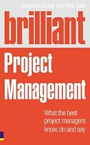 Brilliant Project Management (Revised Edition): what the best project managers know, do and say
