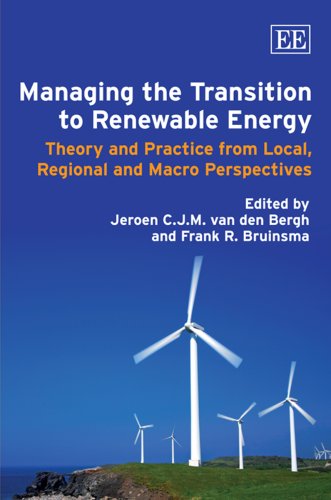 Managing the Transition to Renewable Energy: Theory and Practice From Local, Regional and Macro Perspectives