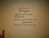 YOU ARE STRONGER THAN YOU SEEM, BRAVER THAN YOU BELIEVE, AND SMARTER THAN YOU THINK Vinyl wall quotes stickers sayings home art decor decal