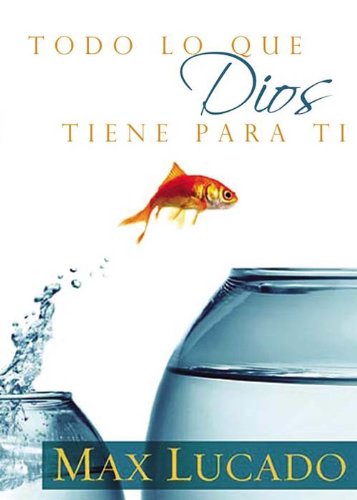 Todo lo que Dios tiene para ti (Spanish Edition)