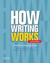 How Writing Works with Readings: A Guide to Composing Genres How Writing Works with Readings: A Guide to Composing Genres