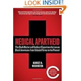 Medical Apartheid: The Dark History of Medical Experimentation on Black Americans from Colonial... by Harriet A. Washington