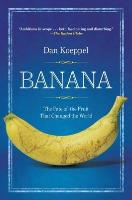 Banana( The Fate of the Fruit That Changed the World)[BANANA][Paperback]