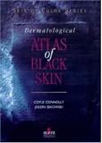 Dermatological Atlas of Black Skin (Skin of Color Series) (Skin of Colour)
