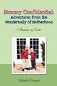 Mommy Confidential: Adventures from the Wonderbelly of Motherhood