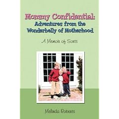 Mommy Confidential: Adventures from the Wonderbelly of Motherhood