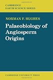 Palaeobiology of Angiosperm Origins: Problems of Mesozoic seed-plant evolution (Cambridge Earth Science Series)