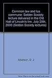Common law and Ius commune : Selden Society lecture delivered in the Old Hall of Lincoln's Inn, July 20th, 2000