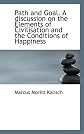 Path and Goal. A discussion on the Elements of Civilisation and the Conditions of Happiness