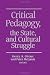 Critical Pedagogy, the State and Cultural Struggle (SUNY Series, Teacher Empowerment & School Reform)