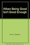 When being good isn't good enough