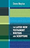 The later New Testament writers and Scripture : the Old Testament in Acts, Hebrews, the Catholic Epistles and Revelation