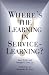 Where's the Learning in Service-Learning?