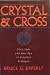 Crystal and Cross: Christians and New Age in Creative Dialogue
