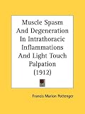 Muscle Spasm And Degeneration In Intrathoracic Inflammations And Light Touch Palpation (1912)