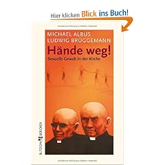 H�nde weg!: Sexuelle Gewalt in der Kirche