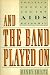 And the Band Played on: Politics, People, And the AIDS Epidemic