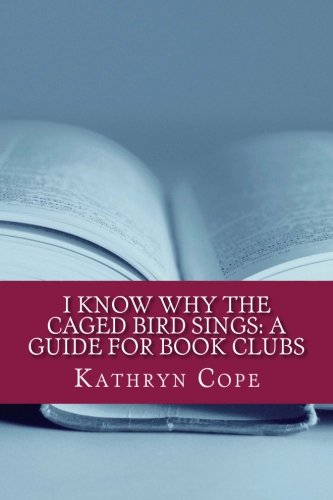 I Know Why the Caged Bird Sings: A Guide for Book Clubs (The Reading Room Book Group Guides)