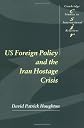US Foreign Policy and the Iran Hostage Crisis (Cambridge Studies in International Relations)