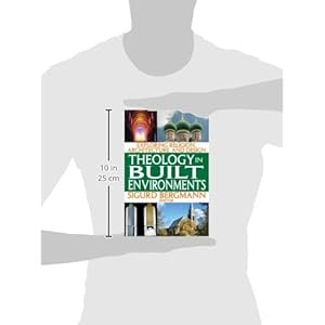 Theology in Built Environments: Exploring Religion, Architecture, and Design
