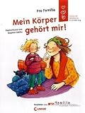 Mein K�rper geh�rt mir!: Ein Aufkl�rungsbuch der PRO FAMILIA