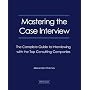 Mastering the Case Interview: The Complete Guide to Interviewing with the Top Consulting Companies, 5th Edition