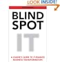 Blind Spot: A Leader's Guide To IT-Enabled Business Transformation