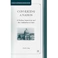 Converting a Nation: A Modern Inquisition and the Unification of Italy (Studies in European Culture and History) by Ariella Lang