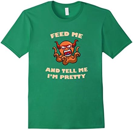 Men's Feed Me And Tell Me I'm Pretty Funny Monster T-Shirt 3XL Kelly Green