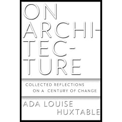 On Architecture: Collected Reflections on a Century of Change