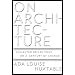On Architecture: Collected Reflections on a Century of Change