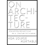 On Architecture: Collected Reflections on a Century of Change