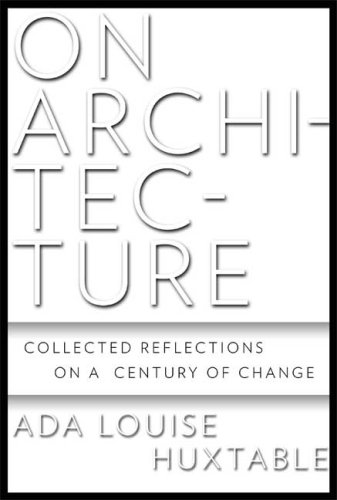 On Architecture: Collected Reflections on a Century of Change