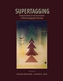 Supertagging: Using Complex Lexical Descriptions in Natural Language Processing