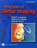 Principles of Dental Imaging (PRINCIPLES OF DENTAL IMAGING ( LANGLAND)) [Paperback] [2002] Second Ed. Olaf E. Langland, Robert P. Langlais, John Preece